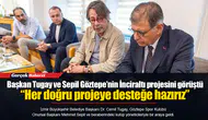 Başkan Tugay ve Sepil Göztepe’nin İnciraltı projesini görüştü: “Her doğru projeye desteğe hazırız”