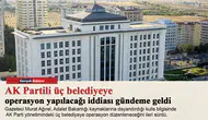 AK Partili üç belediyeye operasyon yapılacağı iddiası gündeme geldi