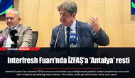 Interfresh Fuarı'nda İZFAŞ'a 'Antalya' resti