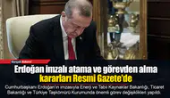 Erdoğan imzalı atama ve görevden alma kararları Resmi Gazete'de