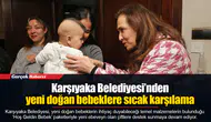Karşıyaka Belediyesi’nden yeni doğan bebeklere sıcak karşılama