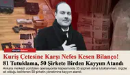 Kuriş Çetesine Karşı Nefes Kesen Bilanço! 81 Tutuklama, 50 Şirkete Birden Kayyım Atandı