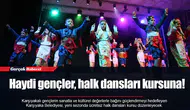Haydi gençler, halk dansları kursuna!