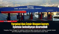 Yargıtay'dan İzmir Otogarı kararı: İşletme belediyeye devredildi