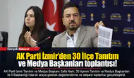 AK Parti İzmir’den 30 İlçe Tanıtım ve Medya Başkanları toplantısı!