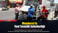 Menderes’te Yeni Temizlik Seferberliği
