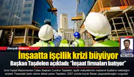 Başkan Taşdelen açıkladı: “İnşaat firmaları batıyor”