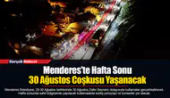 Menderes'te Hafta Sonu 30 Ağustos Coşkusu Yaşanacak