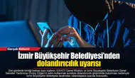 İzmir Büyükşehir Belediyesi’nden dolandırıcılık uyarısı