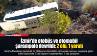 İzmir'de otobüs ve otomobil şarampole devrildi: 2 ölü, 1 yaralı