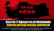 Buca’da 17 Ağustos’un yıl dönümünde deprem gerçeği masaya yatırılacak