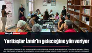 Yurttaşlar İzmir’in geleceğine yön veriyor