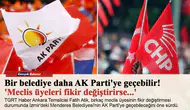 Bir belediye daha AK Parti'ye geçebilir! 'Meclis üyeleri fikir değiştirirse...'
