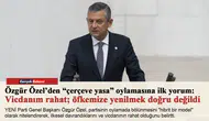 Özgür Özel’den “çerçeve yasa” oylamasına ilk yorum: Vicdanım rahat; öfkemize yenilmek doğru değildi