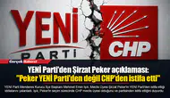 YENİ Parti'den Şirzat Peker açıklaması: "Peker YENİ Parti'den değil CHP'den istifa etti"