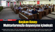 Başkan Kınay: Muhtarlarımızla dayanışma içindeyiz