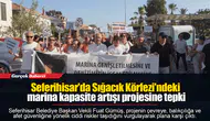 Seferihisar'da Sığacık Körfezi'ndeki marina kapasite artışı projesine tepki