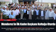 Menderes’in İlk Kadın Başkanı Koltuğa Oturdu