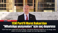 YENİ Parti'li Murat Bakan'dan "WhatsApp yazışmaları" için suç duyurusu