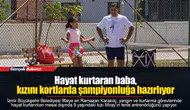 Hayat kurtaran baba, kızını kortlarda şampiyonluğa hazırlıyor