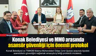 Konak Belediyesi ve MMO arasında asansör güvenliği için önemli protokol