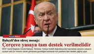 Terörsüz Türkiye'de yasama eşiği: Bahçeli'den çerçeve yasaya siyaset üstü tam destek çağrısı