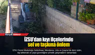 İZSU’dan kıyı ilçelerinde sel ve taşkına önlem