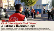 Okul Güvenliğinde Yeni Dönem!  3 Bakanlık Harekete Geçti