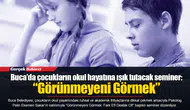 Buca’da çocukların okul hayatına ışık tutacak seminer: “Görünmeyeni Görmek”