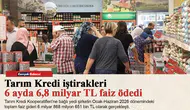 Tarım Kredi iştirakleri 6 ayda 6,8 milyar TL faiz ödedi