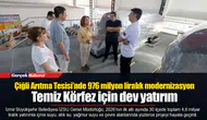 Çiğli Arıtma Tesisi’nde 976 milyon liralık modernizasyon