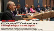 CHP'nin butlan MYK'sinden yeni karar: 8 il başkanlığına atama yapıldı