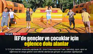 İEF’de gençler ve çocuklar için eğlence dolu alanlar