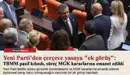 Yeni Parti’den çerçeve yasaya "ek görüş": TBMM pasif kılındı, süreç MGK kararlarına emanet edildi