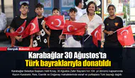 Karabağlar 30 Ağustos'ta Türk bayraklarıyla donatıldı