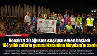 Konak’ta 30 Ağustos coşkusu erken başladı: 104 yıllık zaferin gururu Karantina Meydanı’nı sardı