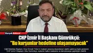 Gümrükçü: "Bu kurşunlar hedefine ulaşamayacak"