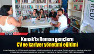 Konak’ta Roman gençlere CV ve kariyer yönetimi eğitimi