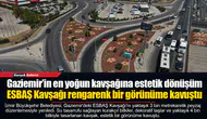 ESBAŞ Kavşağı rengarenk bir görünüme kavuştu