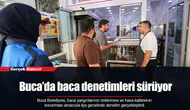 Buca’da baca denetimleri sürüyor