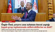 Özgür Özel, çerçeve yasa oylaması öncesi yaptığı kapalı grup toplantısında milletvekillerine ne dedi?