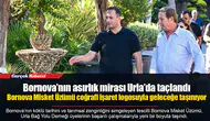 Bornova’nın asırlık mirası Urla’da taçlandı