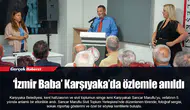 ‘İzmir Baba’ Karşıyaka’da özlemle anıldı