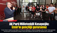 AK Parti Milletvekili Kasapoğlu:İzmir’in gençliği gururumuz
