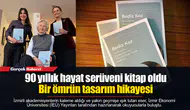 90 yıllık hayat serüveni kitap oldu  Bir ömrün tasarım hikayesi