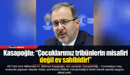 Kasapoğlu; “Çocuklarımız tribünlerin misafiri değil ev sahibidir!”
