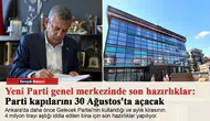 Yeni Parti genel merkezinde son hazırlıklar: Parti kapılarını 30 Ağustos'ta açacak