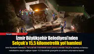 İzmir Büyükşehir Belediyesi’nden Selçuk’a 15,5 kilometrelik yol hamlesi