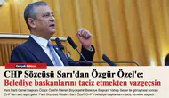 CHP Sözcüsü Sarı'dan Özgür Özel'e: Belediye başkanlarını taciz etmekten vazgeçsin