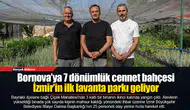 İzmir’in ilk lavanta parkı geliyor